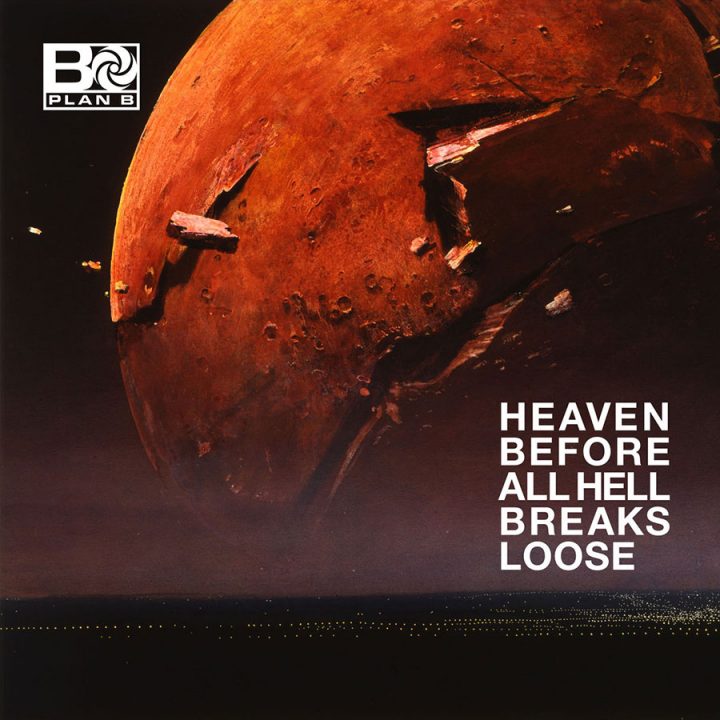 Plan B — Heaven Before All Hell Breaks Loose